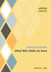 Literatúra Jókai Mór élete és kora - Kálman Mikszáth