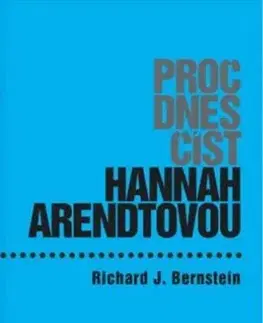 Filozofia Proč dnes číst Hannah Arendtovou? - Richard J. Bernstein