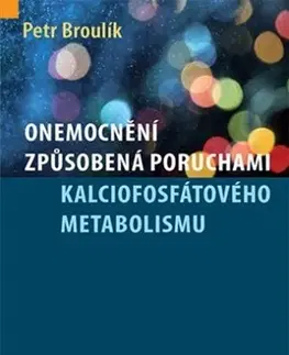 Medicína - ostatné Onemocnění způsobená poruchami kalciofosfátového metabolismu - Petr Broulík