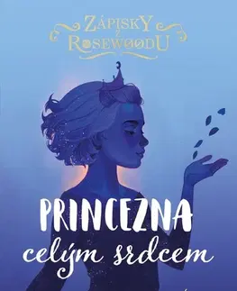 Pre dievčatá Zápisky z Rosewoodu 4: Princezna celým srdcem - Connie Glynn,Pavla Kubešová