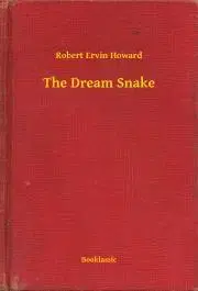 Svetová beletria The Dream Snake - Robert Ervin Howard