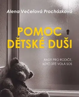 Psychológia, etika Pomoc dětské duši - Alena Večeřová–Procházková