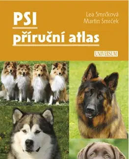 Psy, kynológia Psi – příruční atlas - Martin Smrček,Lea Smrčková