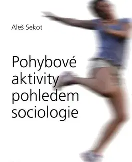 Pre vysoké školy Pohybové aktivity pohledem sociologie - Aleš Sekot