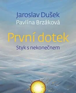 Mystika, proroctvá, záhady, zaujímavosti První dotek - Pavlína Brzáková,Jaroslav Dušek