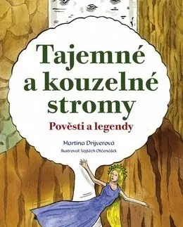 Bájky a povesti Tajemné a kouzelné stromy - Martina Drijverová,Vojtěch Otčenášek