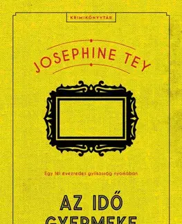 Detektívky, trilery, horory Az idő gyermeke - Josephine Teyová