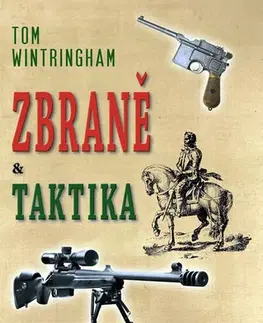 Armáda, zbrane a vojenská technika Zbraně a taktika - Tom Wintringham
