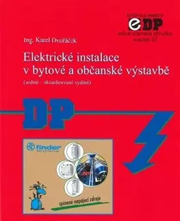 Veda, technika, elektrotechnika Elektrické instalace v bytové a občanské výstavbě (sedmé - aktualizované vydání) - Karel Dvořáček