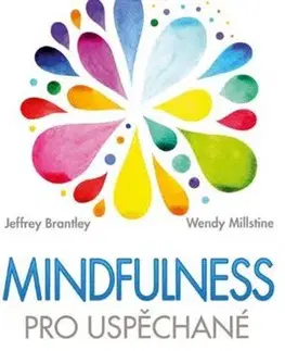 Rozvoj osobnosti Mindfulness pro uspěchané - Jeffrey Brantley,Wendy Millstine