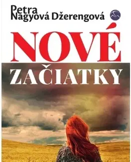 Slovenská beletria Nové začiatky - Petra Nagyová Džerengová