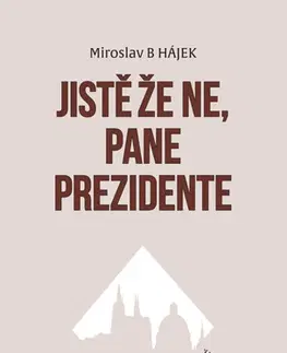 Humor a satira Jistě že ne, pane prezidente - Miroslav B Hájek