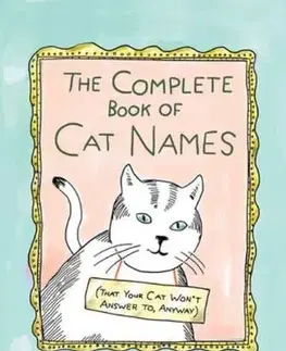 Humor a satira The Complete Book of Cat Names (That Your Cat Won`t Answer to, Anyway) - Bob Eckstein