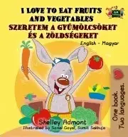 V cudzom jazyku I Love to Eat Fruits and Vegetables – Szeretem a gyümölcsöket és a zöldségeket - Shelley Admont,Goyal Sonal