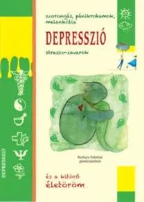 Medicína - ostatné Depresszió - Szorongás, pánikrohamok, melankólia