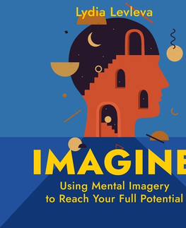 Rozvoj osobnosti Saga Egmont Imagine: Using Mental Imagery to Reach Your Full Potential (EN)
