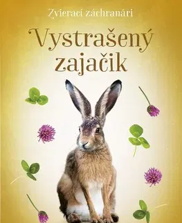 Dobrodružstvo, napätie, western Zvierací záchranári: Vystrašený zajačik - Zuzana Pospíšilová,Zuzana Slánská,Katarína Lalíková