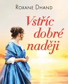 Historické romány Vstříc dobré naději - Roxane Dhand