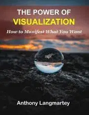 Psychológia, etika The Power of Visualization - Langmartey Anthony