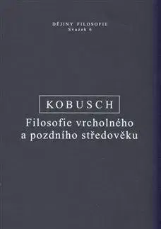 Filozofia Filosofie vrcholného a pozdního středověku - Theo Kobusch