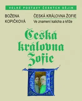 História Česká královna Žofie - Božena Kopičková