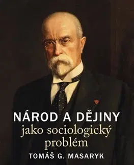 Sociológia, etnológia Národ a dějiny jako sociologický problém - T. G. Masaryk