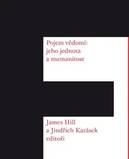 Filozofia Pojem vědomí: jeho jednota a rozmanitost - James Hill,Jindřich Karásek