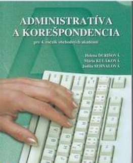 Učebnice pre SŠ - ostatné Administratíva a korešpondencia pre 4. ročník obchodných akadémií - Kolektív autorov