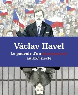 Osobnosti Václav Havel: Le pouvoir d’un sans-pouvoir au XXe siecle - Martin Vopěnka,Eva Bartošová,Benoit Meunier