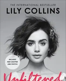 Biografie - ostatné Unfiltered - No Shame, No Regrets, Just Me - Lily Collins