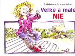Encyklopédie pre deti a mládež - ostatné Veľké a malé nie - Gisela Braun