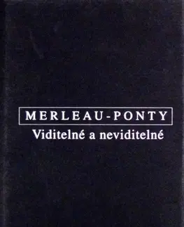 Filozofia Viditelné a neviditelné - Maurice Merleau-Ponty