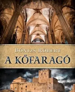 Historické romány A kőfaragó - Robert Bonizs