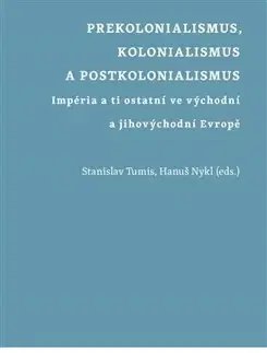 Svetové dejiny, dejiny štátov Prekolonialismus, kolonialismus, postkolonialismus - Hanuš Nykl