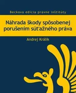 Teória práva Náhrada škody spôsobenej porušením súťažného práva - Andrej Králik