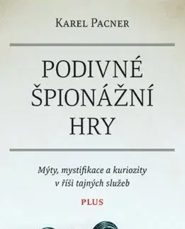 Odborná a náučná literatúra - ostatné Podivné špionážní hry - Karel Pacner