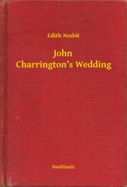 Svetová beletria John Charrington’s Wedding - Edith Nesbit