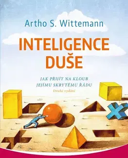 Mystika, proroctvá, záhady, zaujímavosti Inteligence duše - Jak přijít na kloub jejímu skrytému řádu - 2.vydání - Artho S. Wittemann