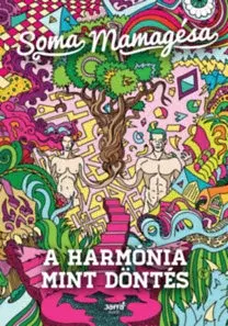 Psychológia, etika A harmónia mint döntés - Mamagésa Soma