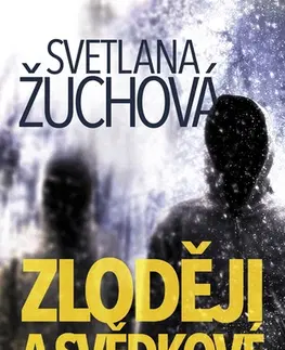 Detektívky, trilery, horory Zloději a svědkové - Svetlana Žuchová