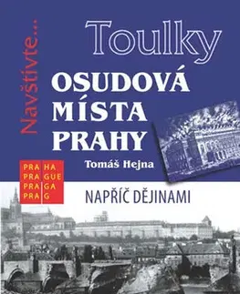 Slovenské a české dejiny Toulky Osudová místa Prahy - Tomáš Hejna