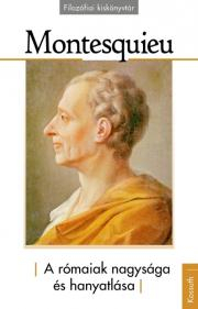 Filozofia A rómaiak nagysága és hanyatlása - Montesquieu Charles-Louis De Secondat