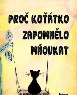 Pre deti a mládež - ostatné Proč koťátko zapomnělo mňoukat - Jiřina Nováková