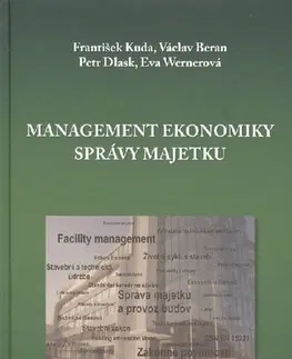 Ekonómia, Ekonomika Management ekonomiky správy majetku - František Kuda,Václav Beran,Petr Dlask,Eva Wernerová