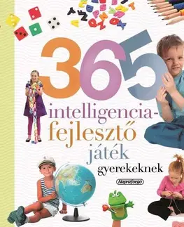 Výchova, cvičenie a hry s deťmi 365 intelligenciafejlesztő játék gyerekeknek