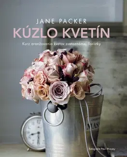 Ručné práce - ostatné Kúzlo kvetín - Jane Packer,Viera Zvadová