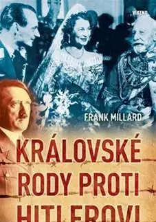 Svetové dejiny, dejiny štátov Královské rody proti Hitlerovi - Frank Millard