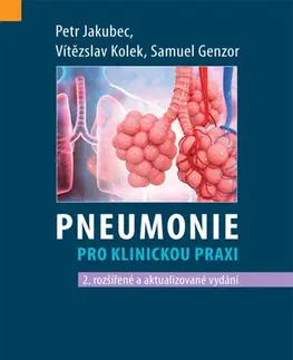 Medicína - ostatné Pneumonie pro klinickou praxi, 2. rozšířené vydání - Petr Jakubec,Vítězslav Kolek,Samuel Genzor