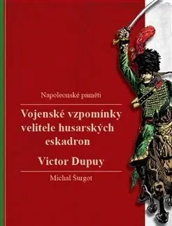 Biografie - ostatné Vojenské vzpomínky velitele husarských eskadron - Victor Dupuy