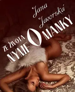 Erotická beletria Ze života nymfomanky - Jana Javorská